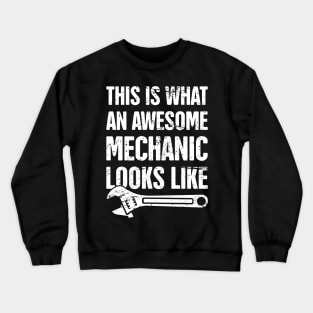 This Is What An Awesome Mechanic Looks Like Crewneck Sweatshirt